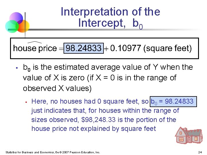 Interpretation of the Intercept, b 0 § b 0 is the estimated average value