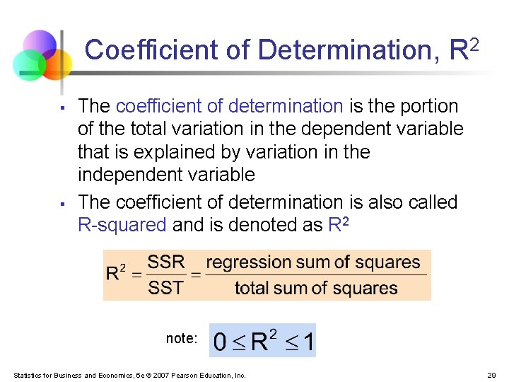 Coefficient of Determination, R 2 § § The coefficient of determination is the portion