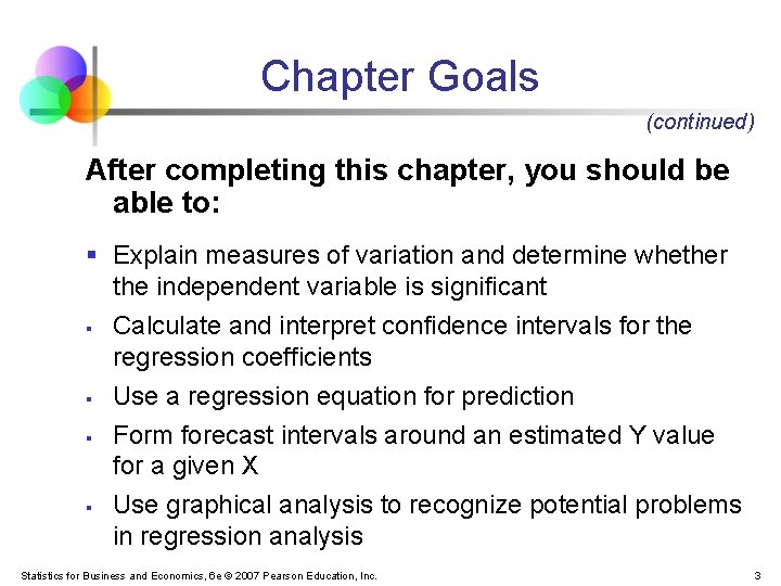 Chapter Goals (continued) After completing this chapter, you should be able to: § Explain