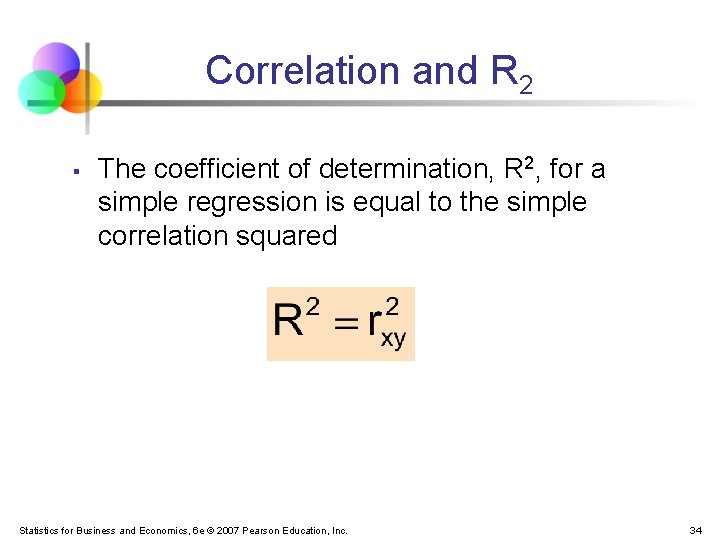 Correlation and R 2 § The coefficient of determination, R 2, for a simple