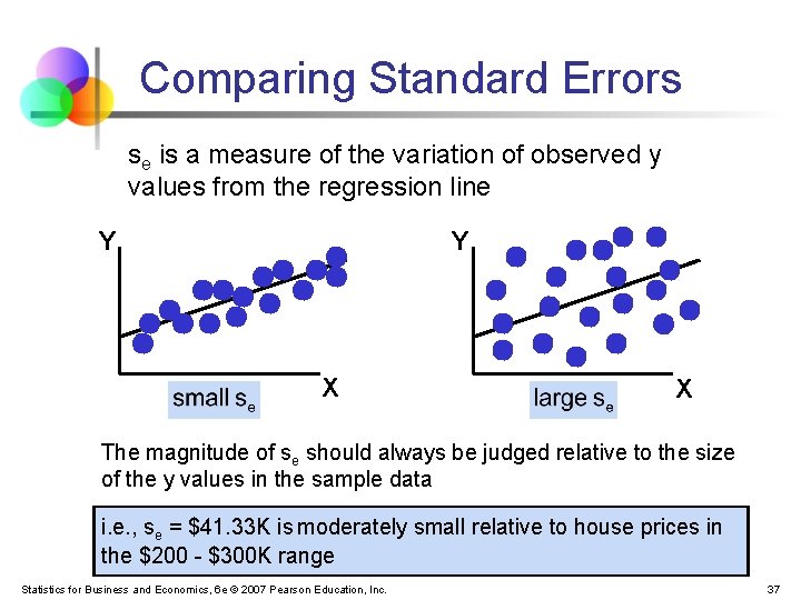 Comparing Standard Errors se is a measure of the variation of observed y values