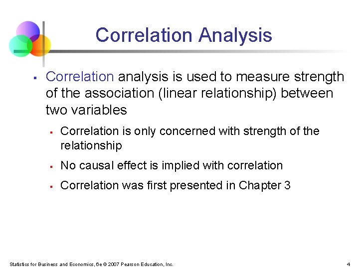 Correlation Analysis § Correlation analysis is used to measure strength of the association (linear