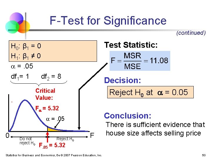 F-Test for Significance (continued) Test Statistic: H 0: β 1 = 0 H 1: