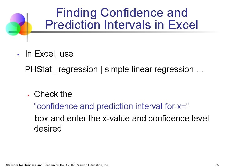 Finding Confidence and Prediction Intervals in Excel § In Excel, use PHStat | regression