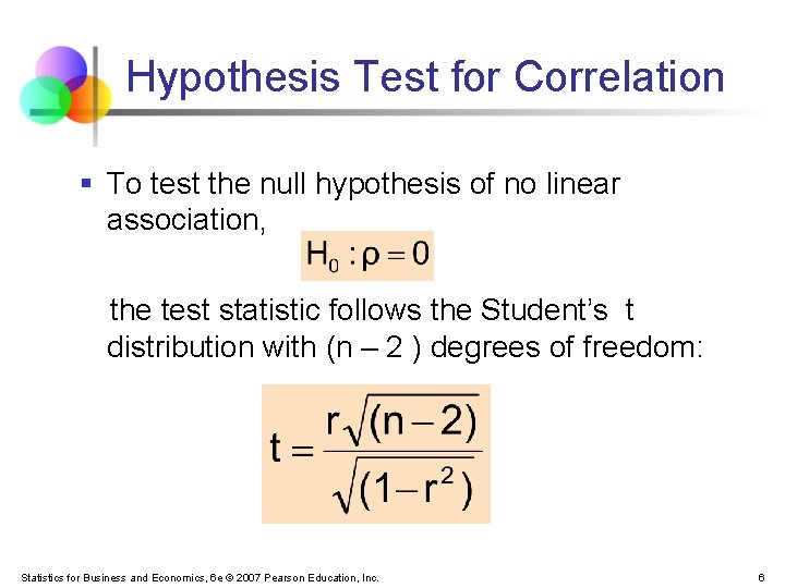 Hypothesis Test for Correlation § To test the null hypothesis of no linear association,