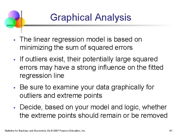 Graphical Analysis § § The linear regression model is based on minimizing the sum