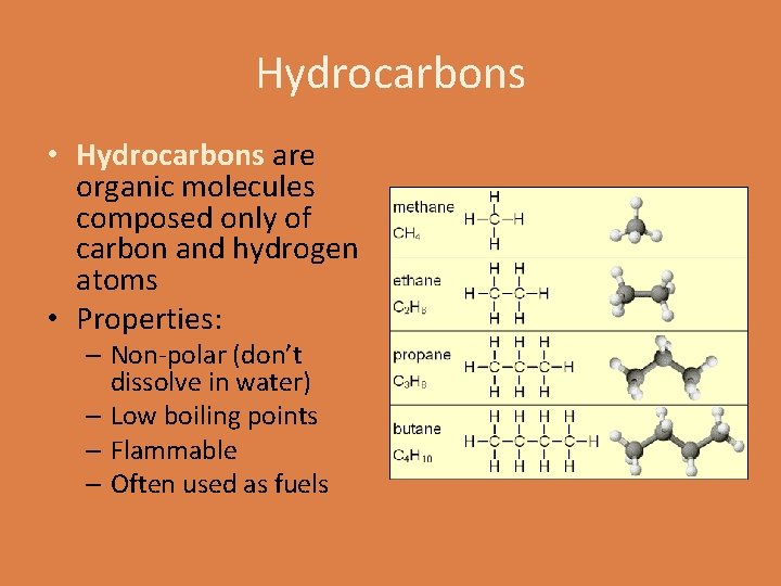 Hydrocarbons • Hydrocarbons are organic molecules composed only of carbon and hydrogen atoms •