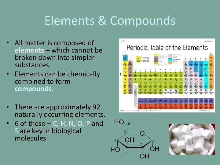 Elements & Compounds • All matter is composed of elements – which cannot be