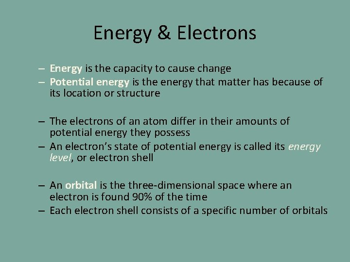 Energy & Electrons – Energy is the capacity to cause change – Potential energy