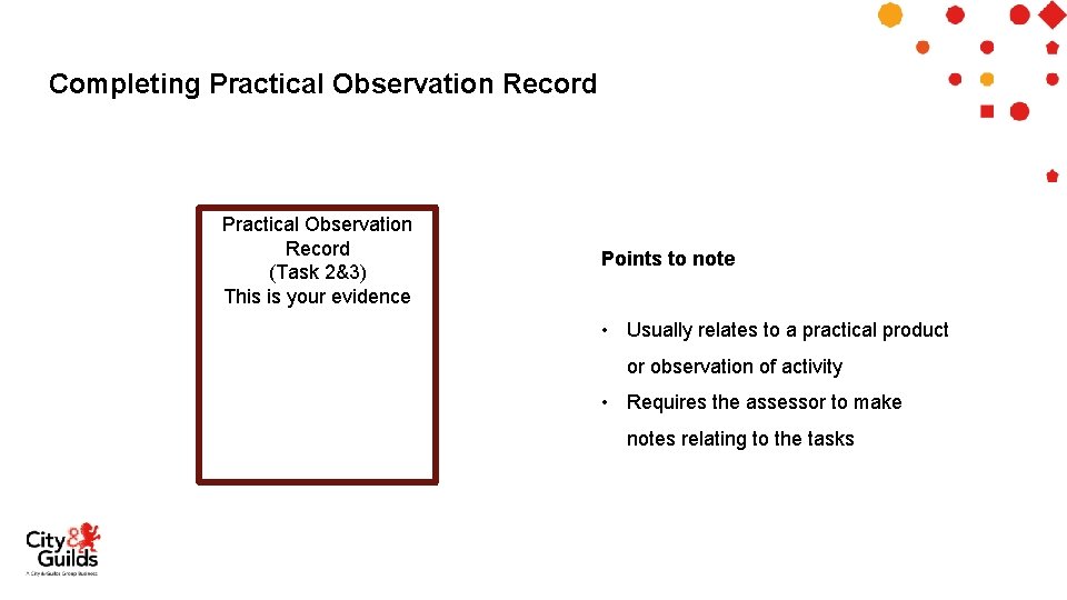  Completing Practical Observation Record (Task 2&3) This is your evidence Points to note