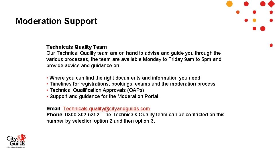 Moderation Support Technicals Quality Team Our Technical Quality team are on hand to advise