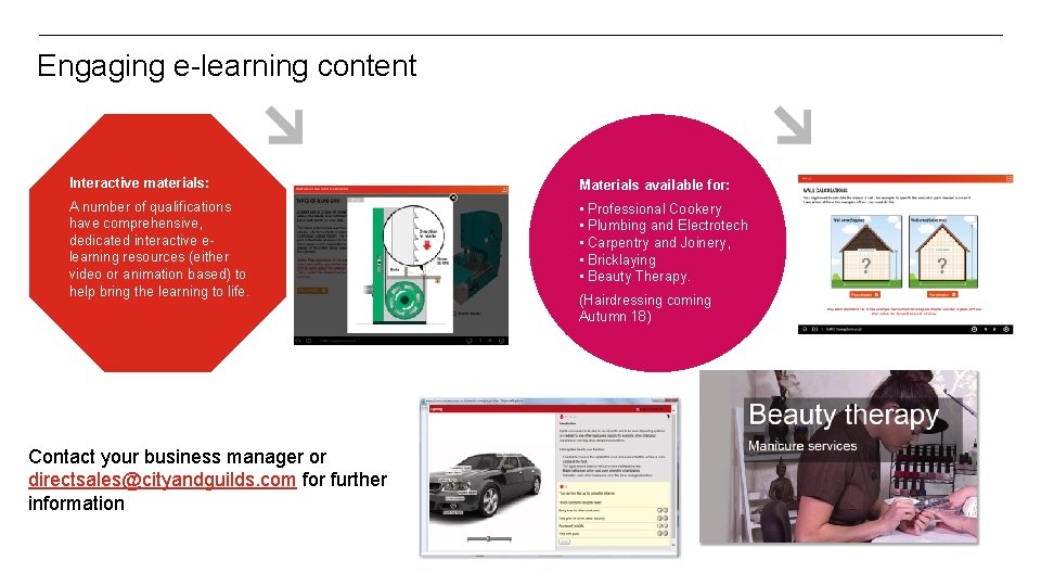 Engaging e-learning content Interactive materials: Materials available for: A number of qualifications have comprehensive,