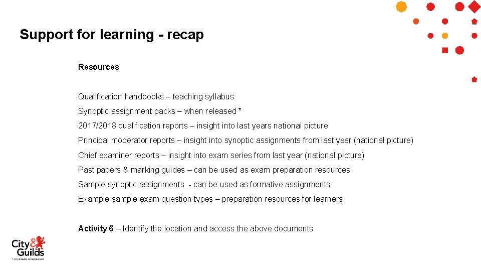 Support for learning - recap Resources Qualification handbooks – teaching syllabus Synoptic assignment packs