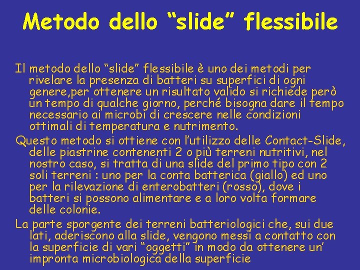 Metodo dello “slide” flessibile Il metodo dello “slide” flessibile è uno dei metodi per