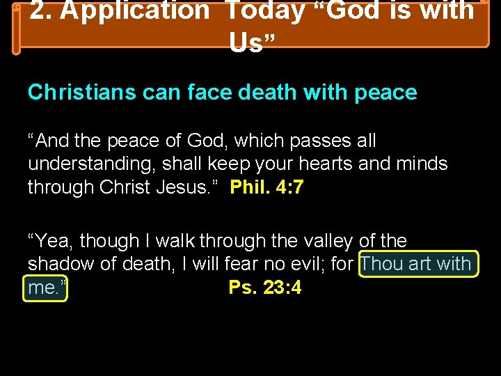 2. Application Today “God is with Us” Christians can face death with peace “And