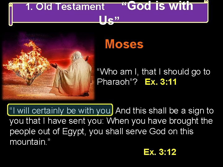 1. Old Testament “God is with Us” Moses “Who am I, that I should