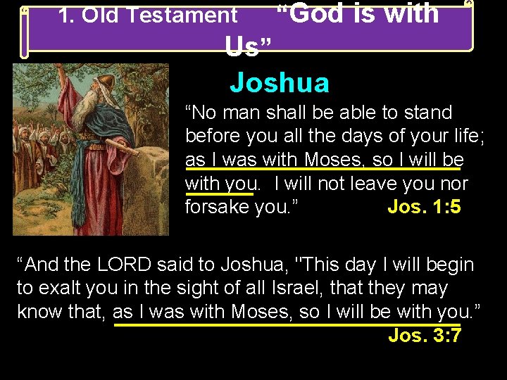 1. Old Testament “God is with Us” Joshua “No man shall be able to