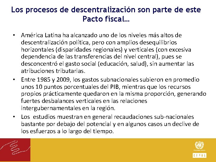 Los procesos de descentralización son parte de este Pacto fiscal… • América Latina ha