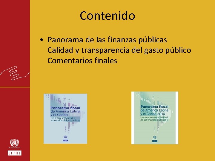 Contenido • Panorama de las finanzas públicas Calidad y transparencia del gasto público Comentarios