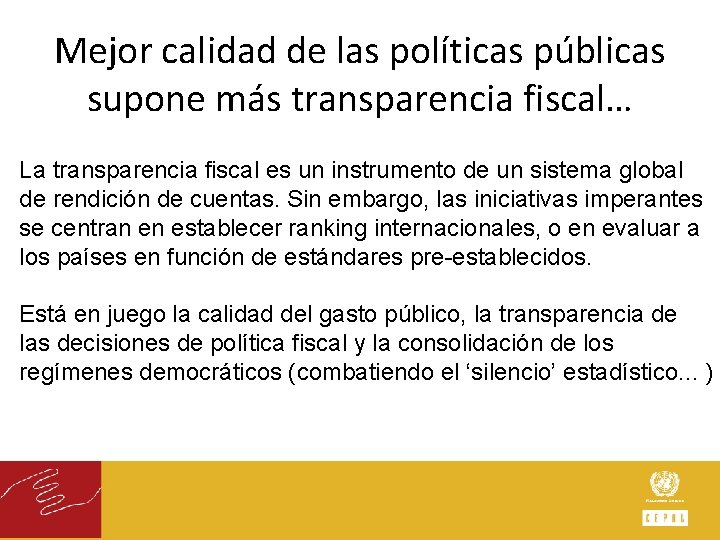 Mejor calidad de las políticas públicas supone más transparencia fiscal… La transparencia fiscal es