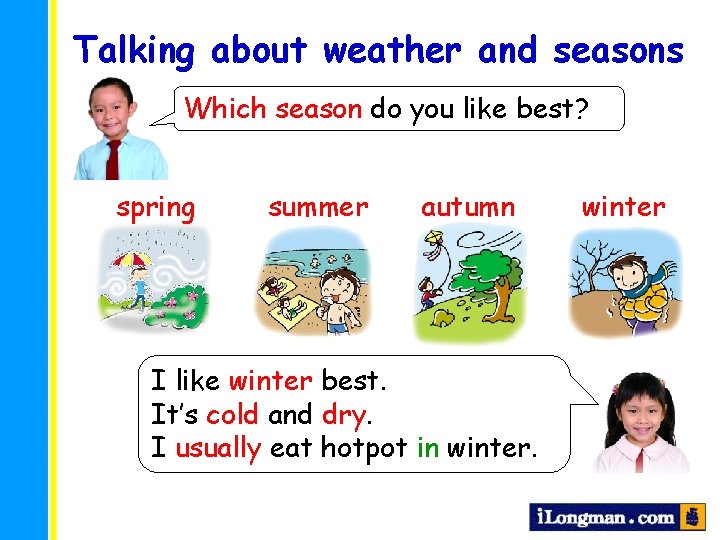 Talking about weather and seasons Which season do you like best? spring summer autumn