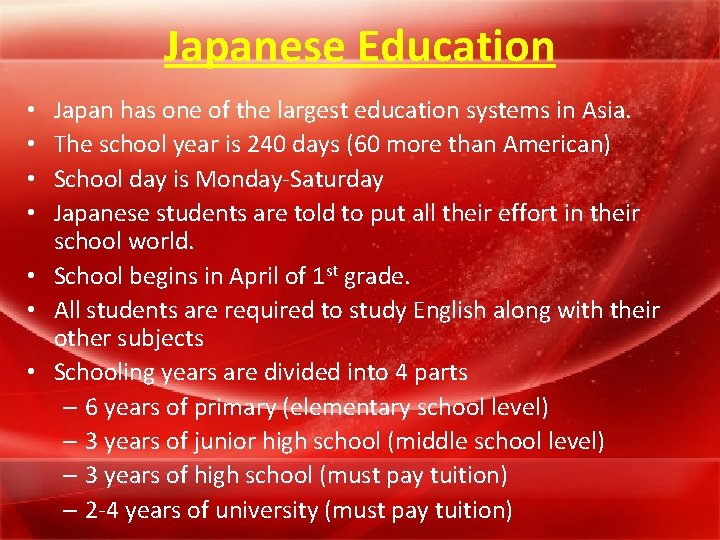 Japanese Education Japan has one of the largest education systems in Asia. The school