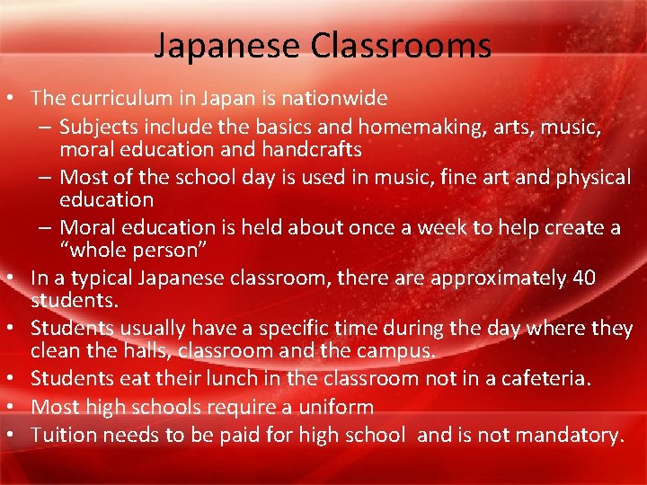 Japanese Classrooms • The curriculum in Japan is nationwide – Subjects include the basics