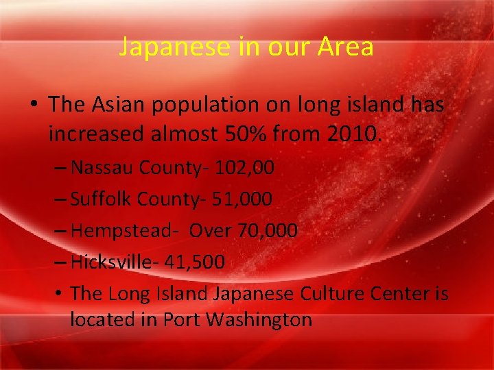 Japanese in our Area • The Asian population on long island has increased almost