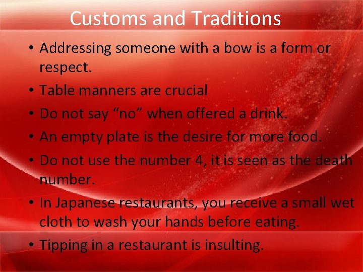 Customs and Traditions • Addressing someone with a bow is a form or respect.