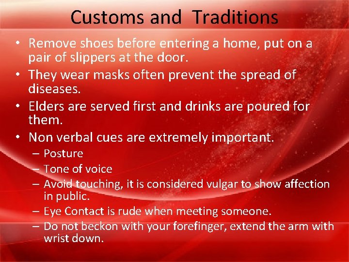 Customs and Traditions • Remove shoes before entering a home, put on a pair