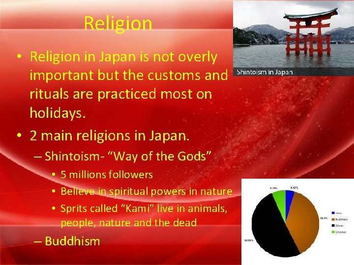 Religion • Religion in Japan is not overly important but the customs and rituals