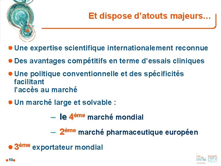 Et dispose d’atouts majeurs… ● Une expertise scientifique internationalement reconnue ● Des avantages compétitifs