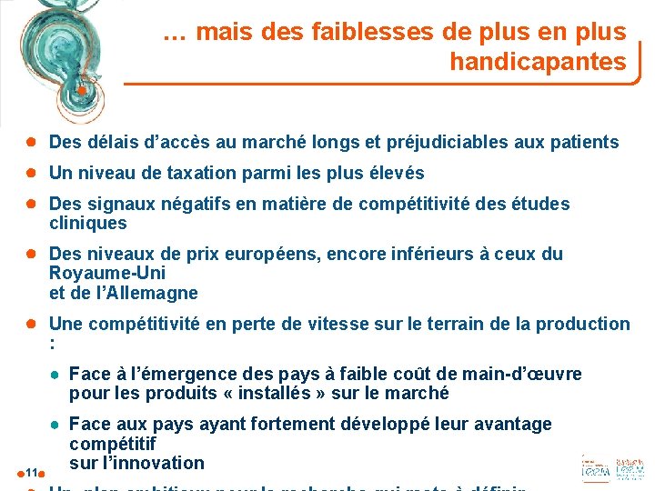 … mais des faiblesses de plus en plus handicapantes ● Des délais d’accès au