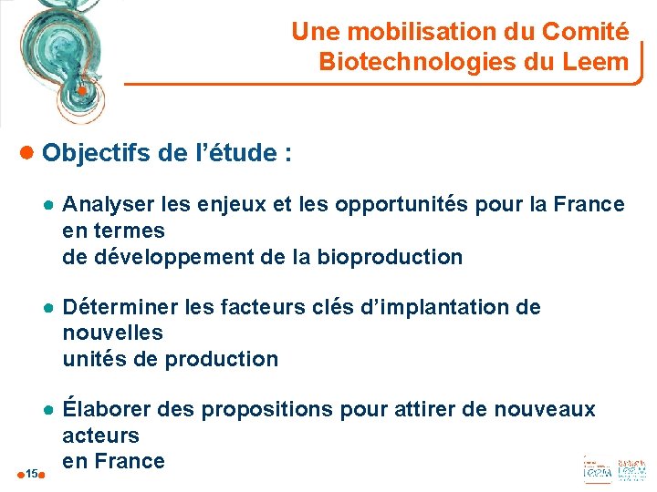 Une mobilisation du Comité Biotechnologies du Leem ● Objectifs de l’étude : ● Analyser
