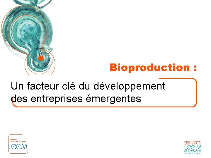 Bioproduction : Un facteur clé du développement des entreprises émergentes 