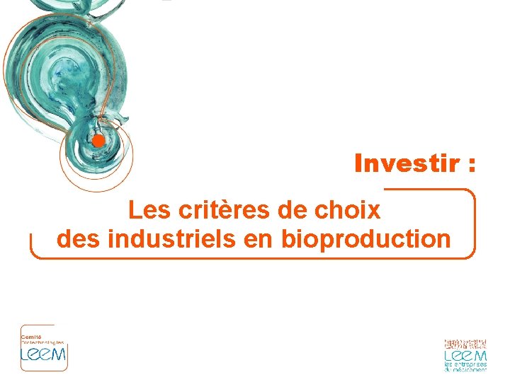 Investir : Les critères de choix des industriels en bioproduction 