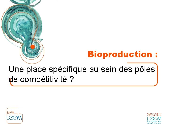 Bioproduction : Une place spécifique au sein des pôles de compétitivité ? 