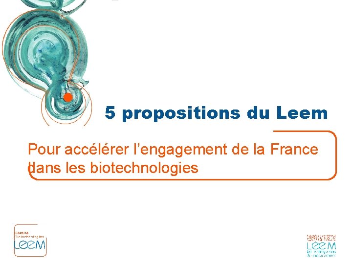 5 propositions du Leem Pour accélérer l’engagement de la France dans les biotechnologies 