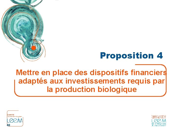 Proposition 4 Mettre en place des dispositifs financiers adaptés aux investissements requis par la