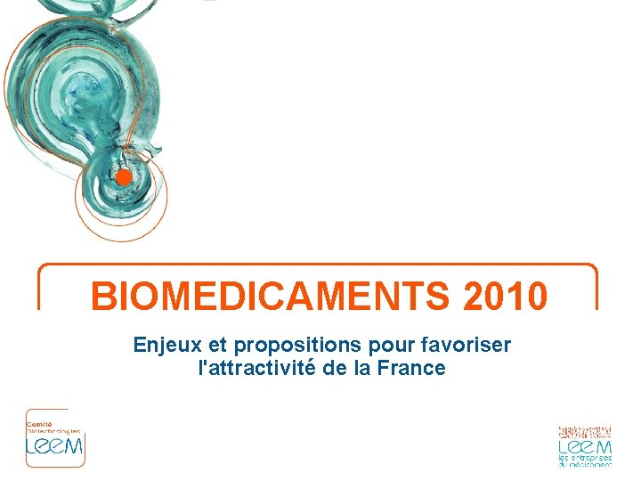 BIOMEDICAMENTS 2010 Enjeux et propositions pour favoriser l'attractivité de la France 
