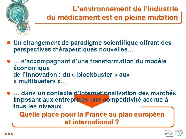 L’environnement de l’industrie du médicament est en pleine mutation ● Un changement de paradigme