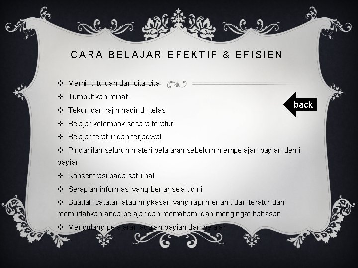 CARA BELAJAR EFEKTIF & EFISIEN v Memiliki tujuan dan cita-cita v Tumbuhkan minat v