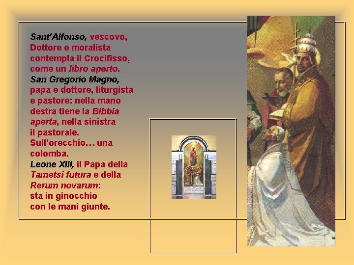 Sant’Alfonso, vescovo, Dottore e moralista contempla il Crocifisso, come un libro aperto. San Gregorio