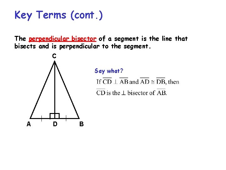 Key Terms (cont. ) The perpendicular bisector of a segment is the line that