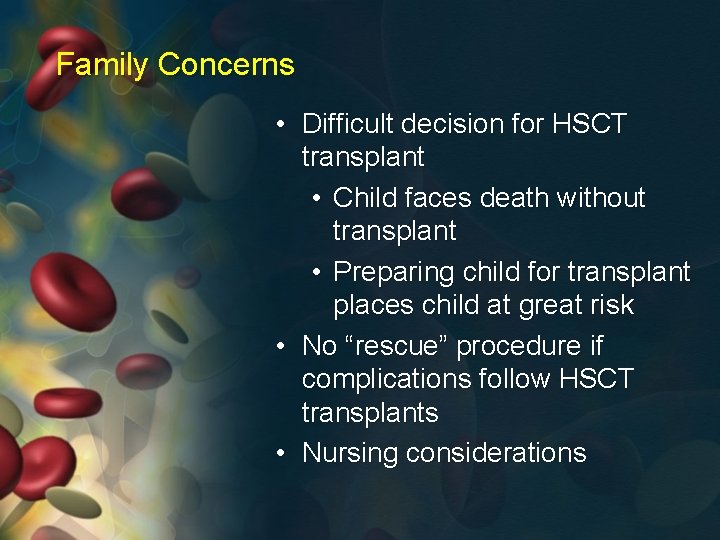 Family Concerns • Difficult decision for HSCT transplant • Child faces death without transplant