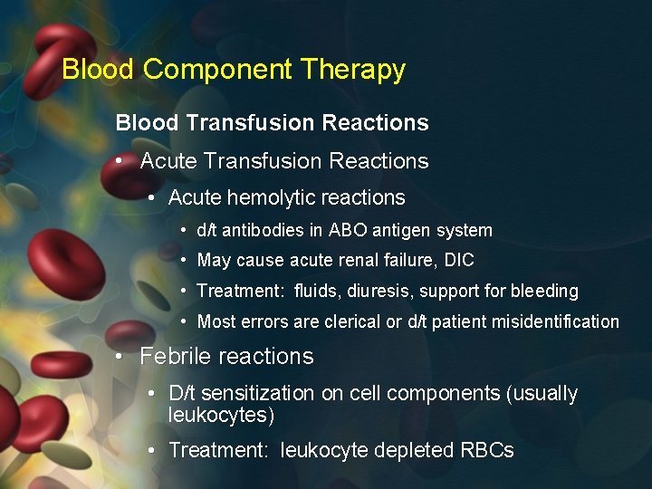 Blood Component Therapy Blood Transfusion Reactions • Acute Transfusion Reactions • Acute hemolytic reactions