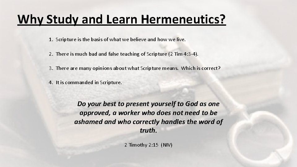 Why Study and Learn Hermeneutics? 1. Scripture is the basis of what we believe