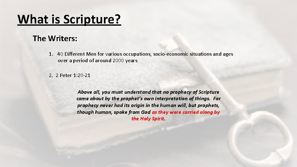 What is Scripture? The Writers: 1. 40 Different Men for various occupations, socio-economic situations