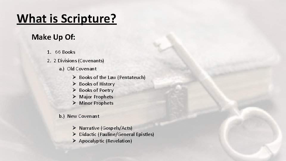 What is Scripture? Make Up Of: 1. 66 Books 2. 2 Divisions (Covenants) a.