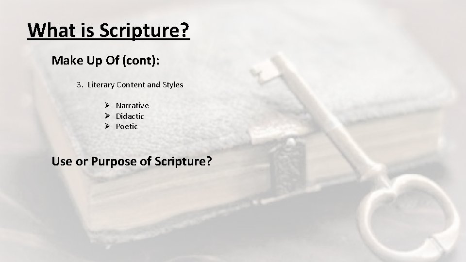 What is Scripture? Make Up Of (cont): 3. Literary Content and Styles Ø Narrative